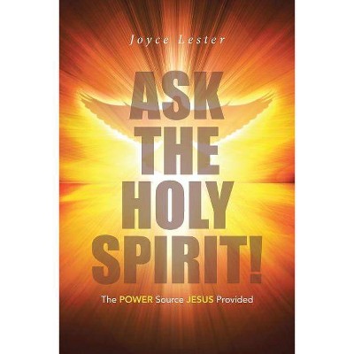 Ask the Holy Spirit! - by  Joyce Lester (Paperback)