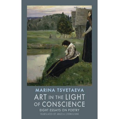 Art in the Light of Conscience - by  Marina Tsvetaeva (Paperback)