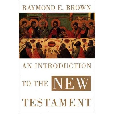 An Introduction to the New Testament - (Anchor Bible Reference Library) by  Raymond E Brown (Hardcover)