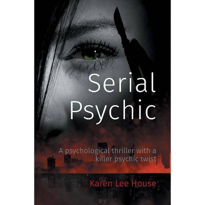 Serial Psychic - by  Karen Lee House (Paperback)