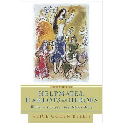 Helpmates, Harlots, and Heroes, Second Edition - 2nd Edition by  Alice Ogden Bellis (Paperback)