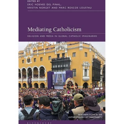 Mediating Catholicism - (New Directions in the Anthropology of Christianity) (Hardcover)