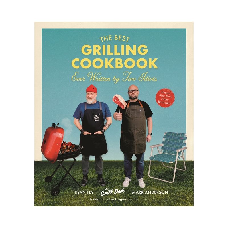 The Best Grilling Cookbook Ever Written by Two Idiots - by  Mark Anderson & Ryan Fey (Paperback), 1 of 2