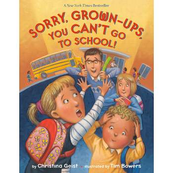 Sorry, Grown-Ups, You Can't Go to School! - (Growing with Buddy) by  Christina Geist (Hardcover)
