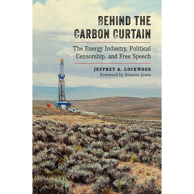 Behind the Carbon Curtain - by  Jeffrey A Lockwood (Paperback)