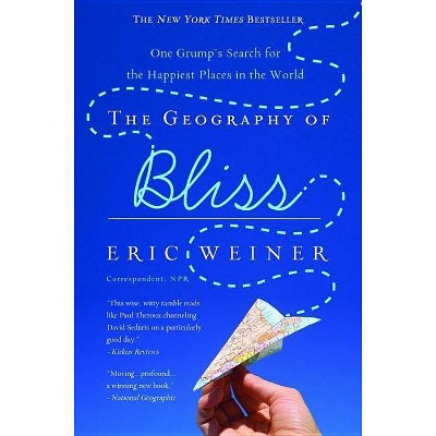 The Geography of Bliss (Reprint) (Paperback) by Eric Weiner