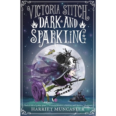 Victoria Stitch: Dark and Sparkling - by  Harriet Muncaster (Paperback)