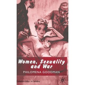 Women, Sexuality and War - by  P Goodman (Hardcover) - 1 of 1
