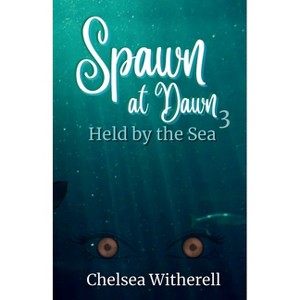 Spawn at Dawn - by  Chelsea Witherell (Paperback) - 1 of 1