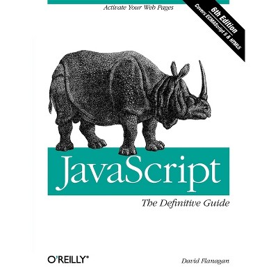 Javascript: The Definitive Guide - 6th Edition by  David Flanagan (Paperback)
