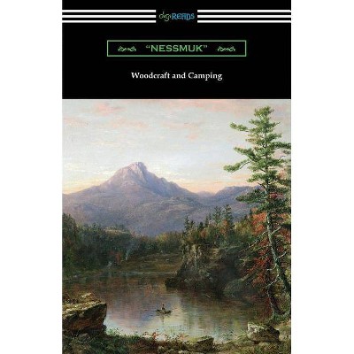 Woodcraft and Camping - by  Nessmuk & George Washington Sears (Paperback)