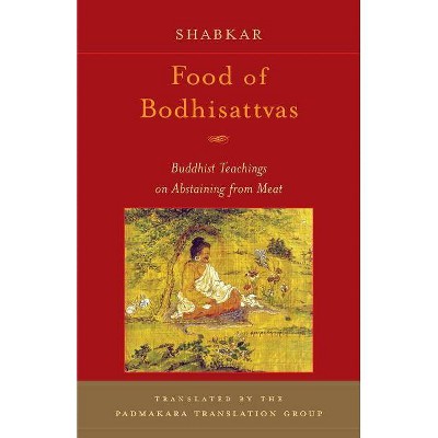 Food of Bodhisattvas - by  Shabkar Tsogdruk Rangdrol (Paperback)