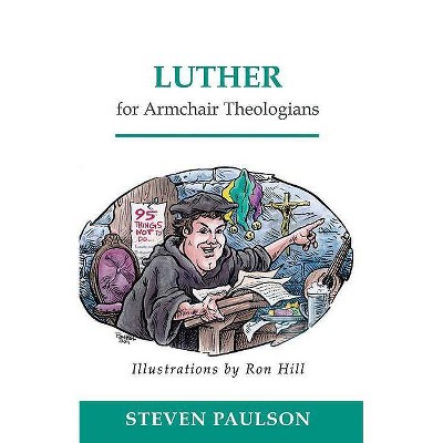 Luther for Armchair Theologians - by  Steven D Paulson (Paperback)