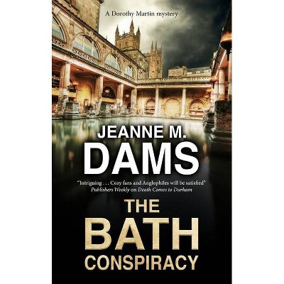 The Bath Conspiracy - (Dorothy Martin Mystery) by  Jeanne M Dams (Hardcover)