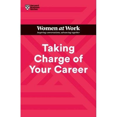Taking Charge of Your Career (HBR Women at Work Series) - (Paperback)