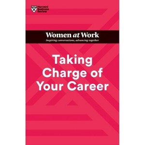 Taking Charge of Your Career (HBR Women at Work Series) - (Paperback) - 1 of 1