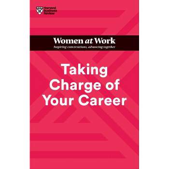 Taking Charge of Your Career (HBR Women at Work Series) - by Harvard Business Review