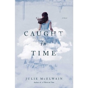 Caught in Time - (Kendra Donovan Mystery) by  Julie McElwain (Paperback) - 1 of 1