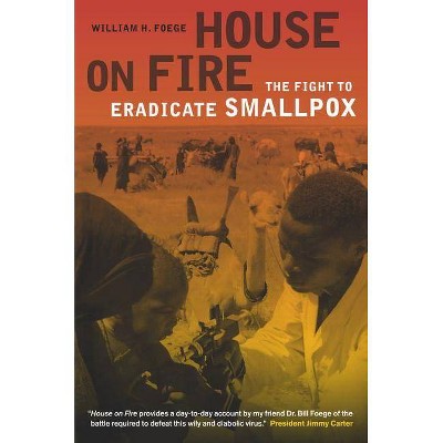 House on Fire, 21 - (California/Milbank Books on Health and the Public) by  William H Foege (Paperback)