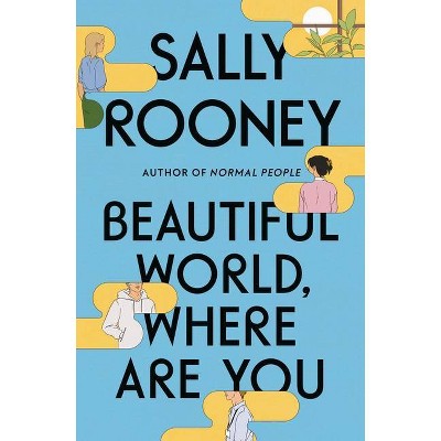 Beautiful World, Where Are You - by  Sally Rooney (Hardcover)