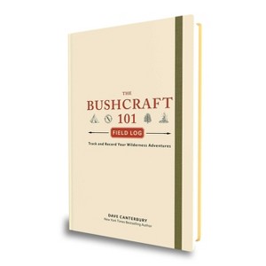 The Bushcraft 101 Field Log - (Bushcraft Survival Skills) by  Dave Canterbury (Paperback) - 1 of 1