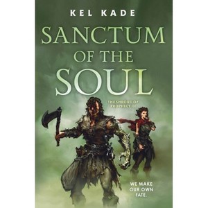 Sanctum of the Soul - (Shroud of Prophecy) by Kel Kade - 1 of 1
