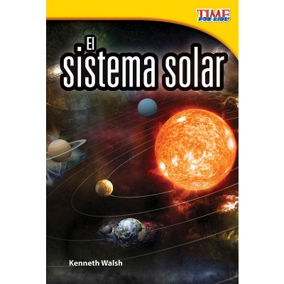 El sistema solar (The Solar System) - (Time for Kids(r) Informational Text) 2nd Edition by  Kenneth Walsh (Paperback)