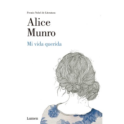 Mi Vida Querida / Dear Life - by  Alice Munro (Paperback)