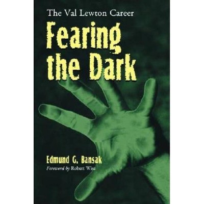 Fearing the Dark - by  Edmund G Bansak (Paperback)