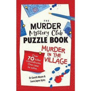 The Murder Mystery Club Puzzle Book - by  Gareth Moore & Laura Jayne Ayres (Paperback) - 1 of 1