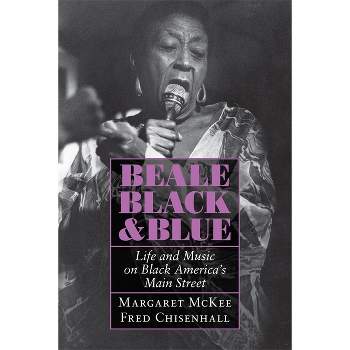 Beale Black & Blue - (Life and Music on Black America's Main Street) by  Margaret McKee & Fred Chisenhall (Paperback)