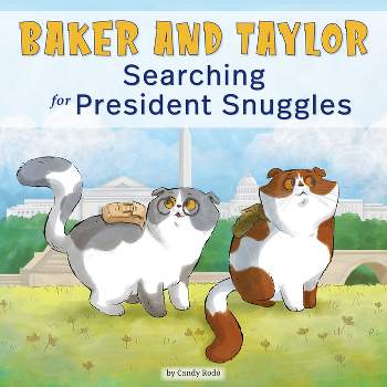 Baker and Taylor: Searching for President Snuggles - by Candy Rodó