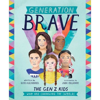 Generation Brave - by  Kate Alexander (Hardcover)