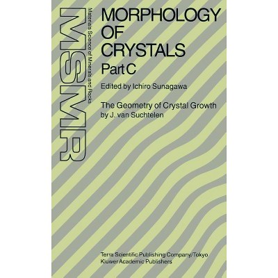 Morphology of Crystals - (Materials Science of Minerals and Rocks) by  Ichiro Sunagawa (Hardcover)