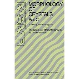 Morphology of Crystals - (Materials Science of Minerals and Rocks) by  Ichiro Sunagawa (Hardcover) - 1 of 1
