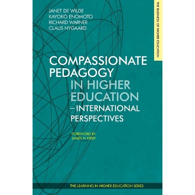 Compassionate Pedagogy in Higher Education - by  Janet de Wilde & Kayoko Enomoto & Richard Warner (Paperback)