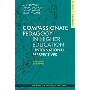 Compassionate Pedagogy in Higher Education - by  Janet de Wilde & Kayoko Enomoto & Richard Warner (Paperback) - 1 of 1