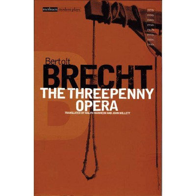 The Threepenny Opera - (Modern Classics) by  Bertolt Brecht (Paperback)