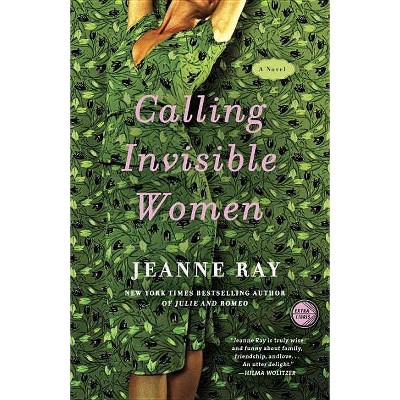 Calling Invisible Women - by  Jeanne Ray (Paperback)