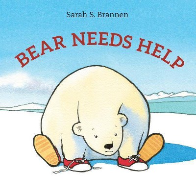 Bear Needs Help - by  Sarah S Brannen (Hardcover)