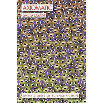 Axiomatic - by  Greg Egan (Paperback)