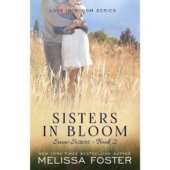 Sisters in Bloom - (Love in Bloom: Snow Sisters) by  Melissa Foster (Paperback)
