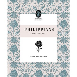 Philippians - (Flourish Bible Study) by  Lydia Brownback (Paperback) - 1 of 1