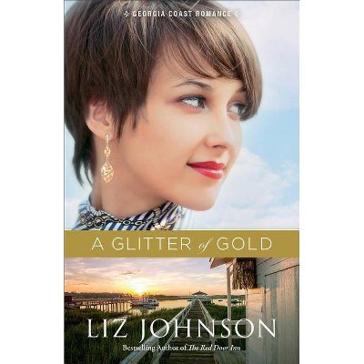 A Glitter of Gold - (Georgia Coast Romance) by  Liz Johnson (Paperback)