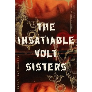 The Insatiable Volt Sisters - by  Rachel Eve Moulton (Paperback) - 1 of 1