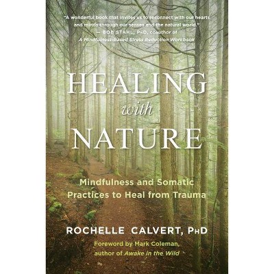 Healing with Nature - by  Rochelle Calvert (Paperback)