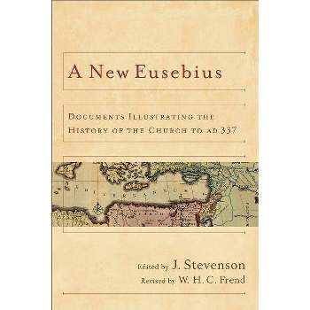 A New Eusebius - by  J Stevenson & William H C Frend (Paperback)