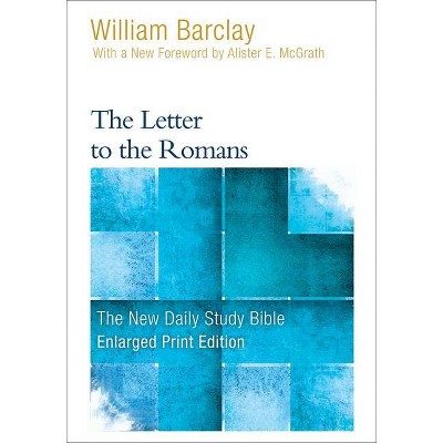 The Letter to the Romans (Enlarged Print) - (New Daily Study Bible) by  William Barclay (Paperback)