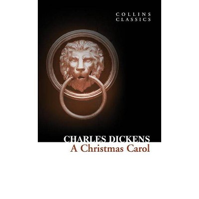 A Christmas Carol - (Collins Classics) by  Charles Dickens (Paperback)