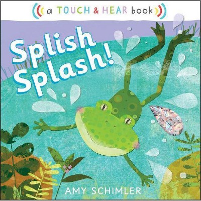 Splish Splash! - by  Amy Schimler-Safford (Board Book)